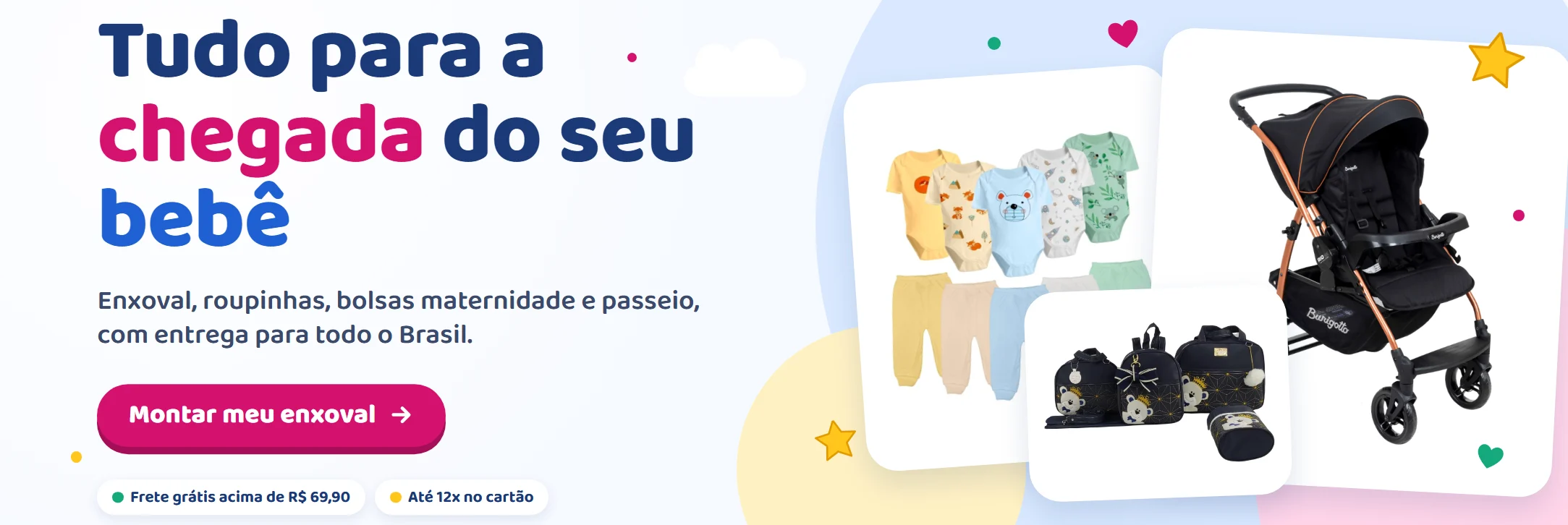 Tudo para a chegada do seu bebê: enxoval, roupinhas, bolsas maternidade e passeio, com entrega para todo o Brasil.